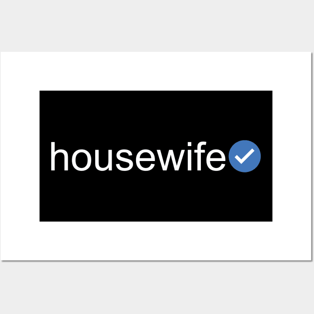 Verified Housewife (White Text) Wall Art by inotyler